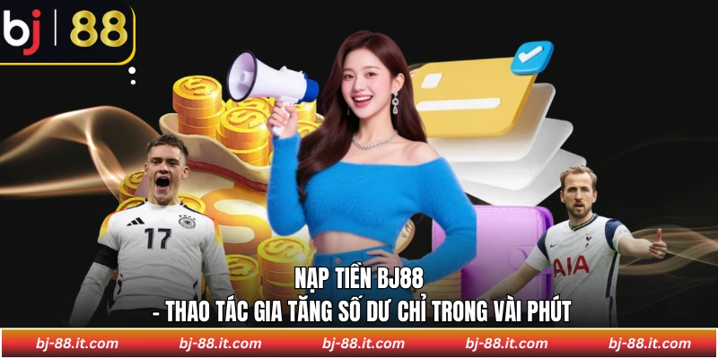 Nạp tiền BJ88