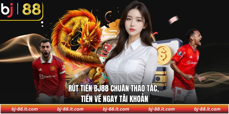 Rút tiền BJ88